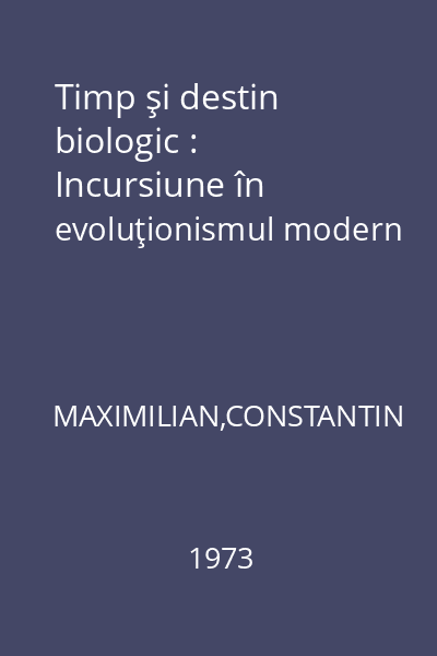 Timp şi destin biologic : Incursiune în evoluţionismul modern