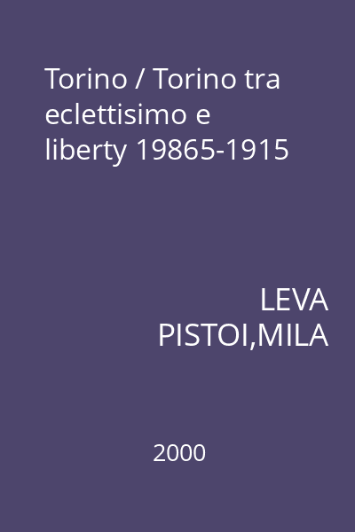 Torino / Torino tra eclettisimo e liberty 19865-1915