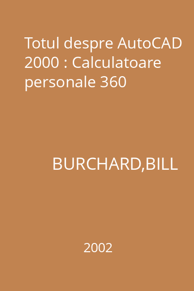 Totul despre AutoCAD 2000 : Calculatoare personale 360