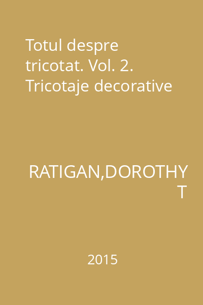 Totul despre tricotat. Vol. 2. Tricotaje decorative
