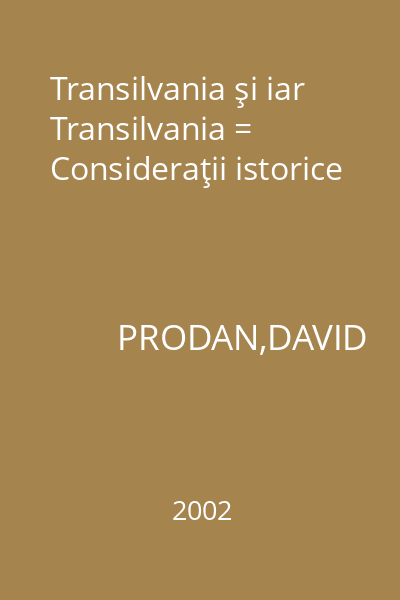 Transilvania şi iar Transilvania = Consideraţii istorice