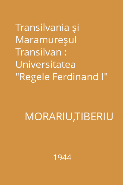 Transilvania şi Maramureşul Transilvan : Universitatea "Regele Ferdinand I" din Cluj-Biblioteca Viaţă şi Culttură