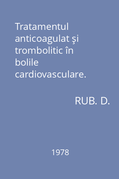 Tratamentul anticoagulat şi trombolitic în bolile cardiovasculare.