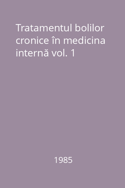 Tratamentul bolilor cronice în medicina internă vol. 1