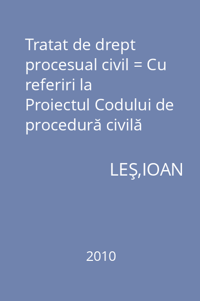 Tratat de drept procesual civil = Cu referiri la Proiectul Codului de procedură civilă