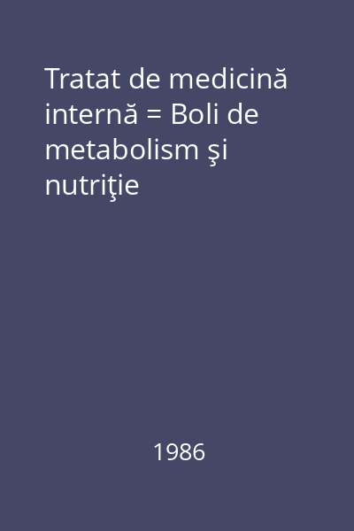 Tratat de medicină internă = Boli de metabolism şi nutriţie