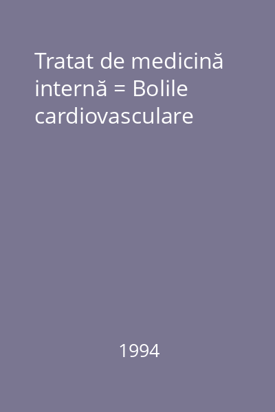Tratat de medicină internă = Bolile cardiovasculare