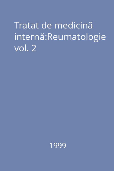Tratat de medicină internă:Reumatologie vol. 2