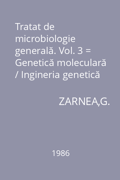 Tratat de microbiologie generală. Vol. 3 = Genetică moleculară / Ingineria genetică