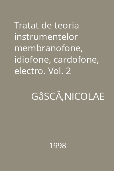Tratat de teoria instrumentelor membranofone, idiofone, cardofone, electro. Vol. 2