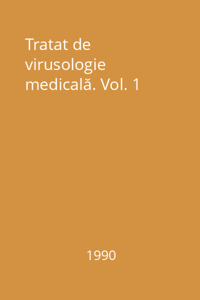 Tratat de virusologie medicală. Vol. 1