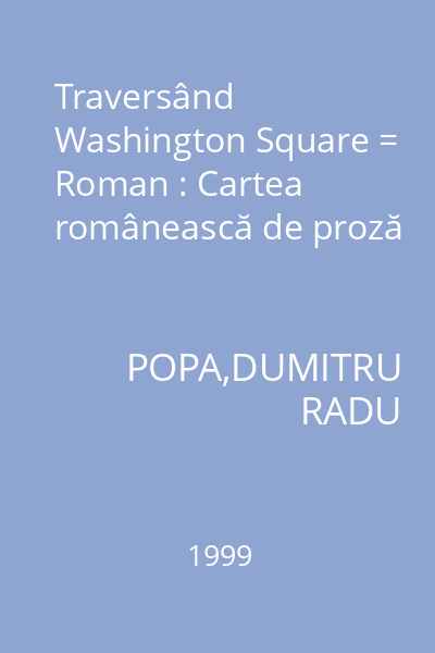 Traversând Washington Square = Roman : Cartea românească de proză