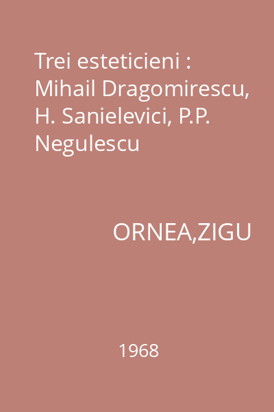 Trei esteticieni : Mihail Dragomirescu, H. Sanielevici, P.P. Negulescu