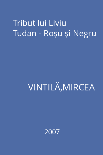 Tribut lui Liviu Tudan - Roşu şi Negru