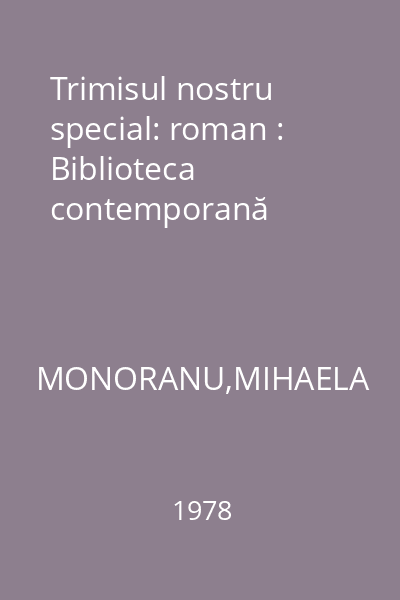 Trimisul nostru special: roman : Biblioteca contemporană