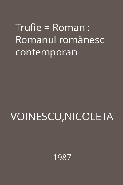 Trufie = Roman : Romanul românesc contemporan