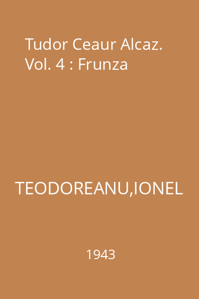 Tudor Ceaur Alcaz. Vol. 4 : Frunza