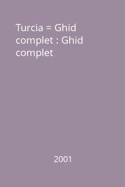 Turcia = Ghid complet : Ghid complet