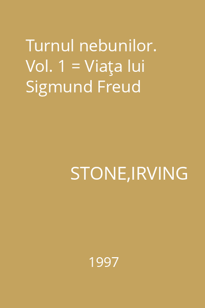 Turnul nebunilor. Vol. 1 = Viaţa lui Sigmund Freud