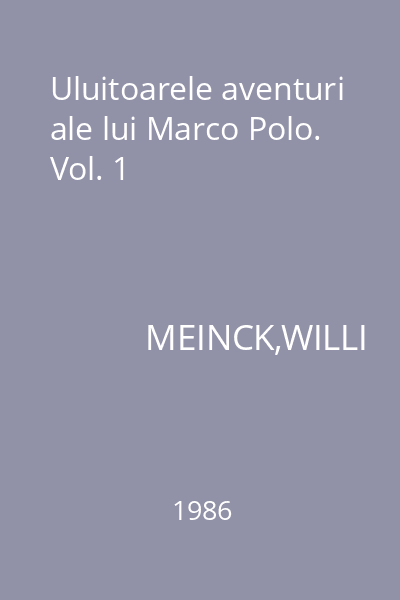 Uluitoarele aventuri ale lui Marco Polo. Vol. 1