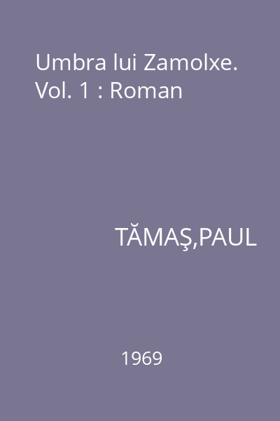 Umbra lui Zamolxe. Vol. 1 : Roman