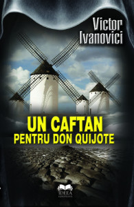 Un caftan pentru Don Quijote = Spre o poetică a traducerii şi alte repere : Biblioteca Ideea Europeană