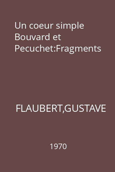 Un coeur simple Bouvard et Pecuchet:Fragments