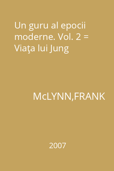 Un guru al epocii moderne. Vol. 2 = Viaţa lui Jung