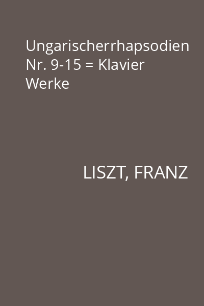 Ungarischerrhapsodien Nr. 9-15 = Klavier Werke