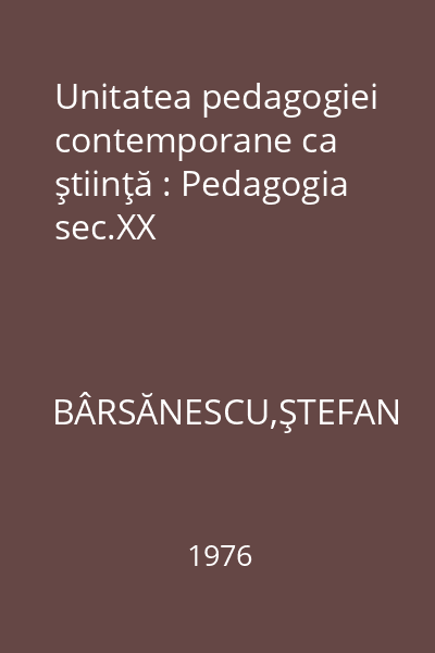 Unitatea pedagogiei contemporane ca ştiinţă : Pedagogia sec.XX