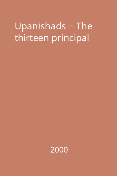 Upanishads = The thirteen principal