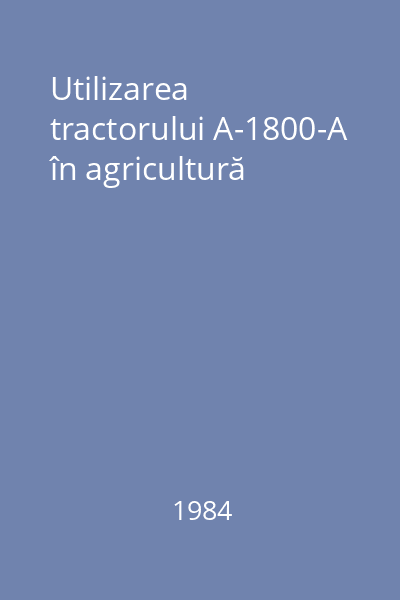 Utilizarea tractorului A-1800-A în agricultură
