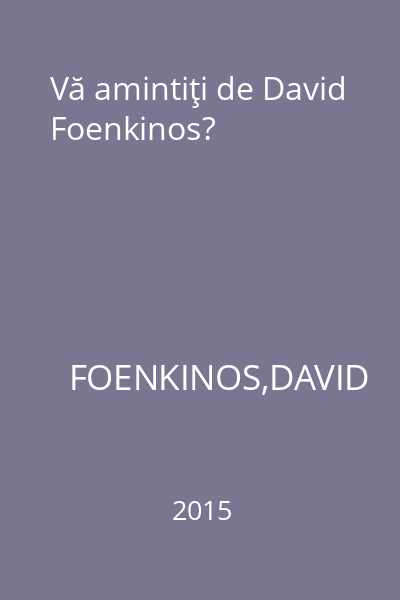 Vă amintiţi de David Foenkinos?