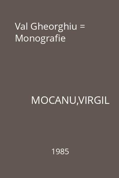 Val Gheorghiu = Monografie