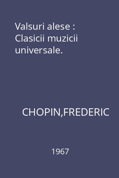 Valsuri alese : Clasicii muzicii universale.