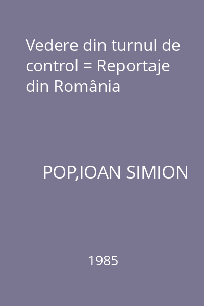 Vedere din turnul de control = Reportaje din România
