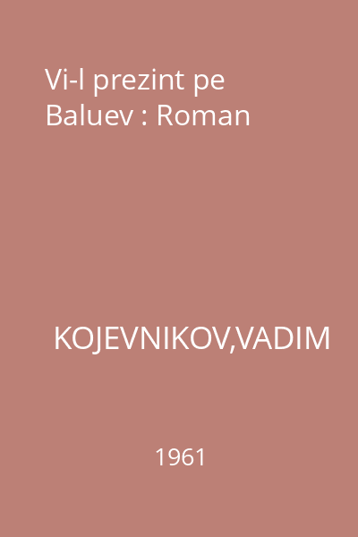 Vi-l prezint pe Baluev : Roman