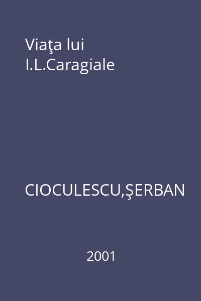 Viaţa lui I.L.Caragiale