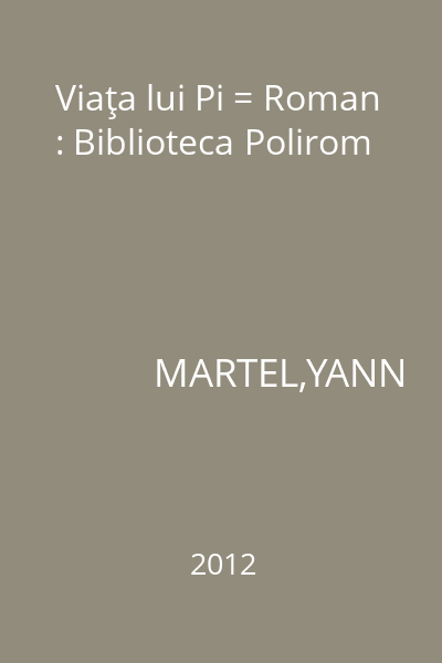 Viaţa lui Pi = Roman : Biblioteca Polirom