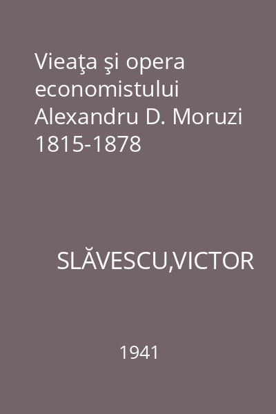 Vieaţa şi opera economistului Alexandru D. Moruzi 1815-1878
