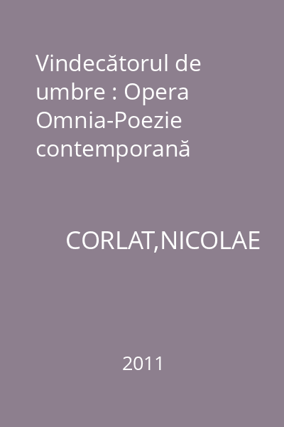 Vindecătorul de umbre : Opera Omnia-Poezie contemporană