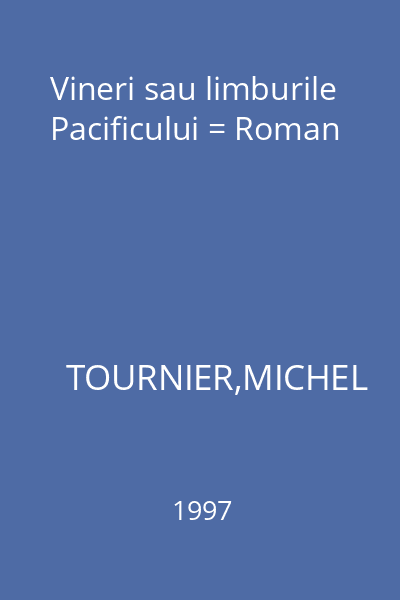 Vineri sau limburile Pacificului = Roman