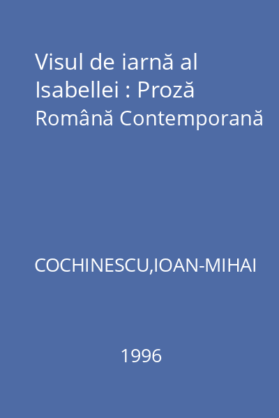 Visul de iarnă al Isabellei : Proză Română Contemporană