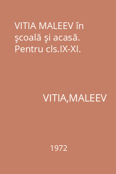 VITIA MALEEV în şcoală şi acasă. Pentru cls.IX-XI.