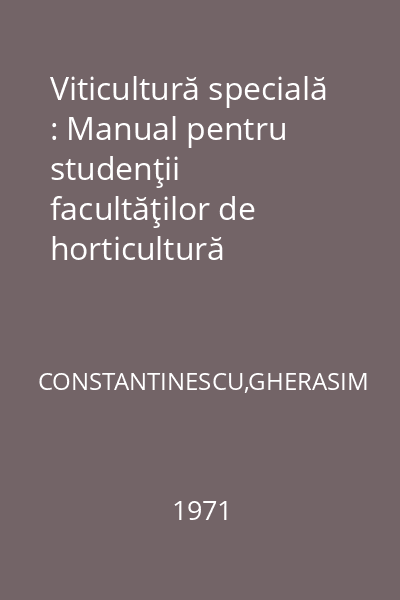Viticultură specială : Manual pentru studenţii facultăţilor de horticultură