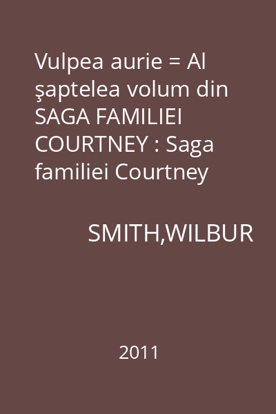 Vulpea aurie = Al şaptelea volum din SAGA FAMILIEI COURTNEY : Saga familiei Courtney