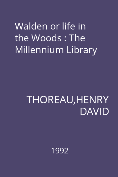 Walden or life in the Woods : The Millennium Library