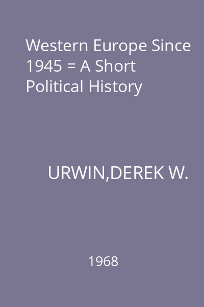 Western Europe Since 1945 = A Short Political History
