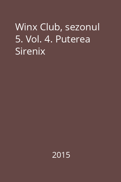 Winx Club, sezonul 5. Vol. 4. Puterea Sirenix