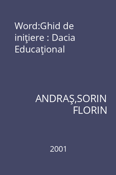 Word:Ghid de iniţiere : Dacia Educaţional